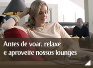 Antes de voar, relaxe e aproveite nossos lounges