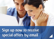 Sign up now to receive special offers by email 