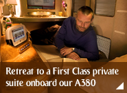 Retreat to a First Class private suite onboard our A380